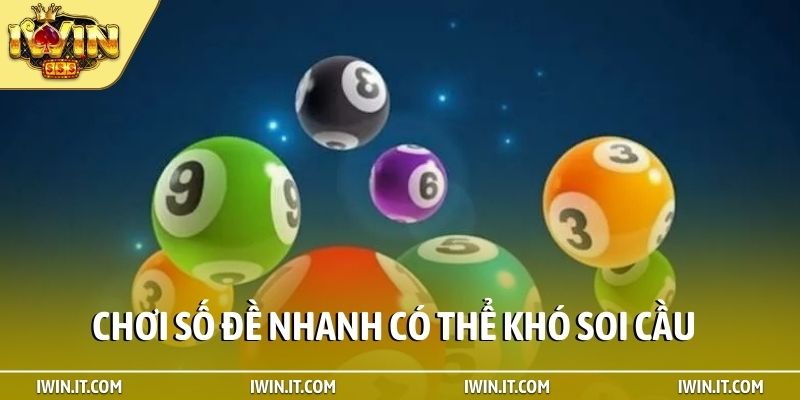 Chơi số đề nhanh có thể khó soi cầu