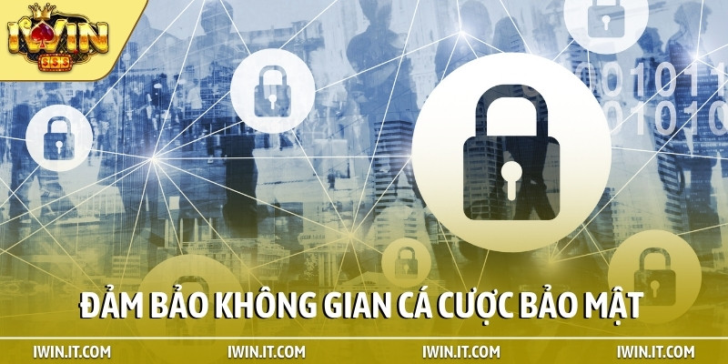 Đảm bảo không gian cá cược bảo mật